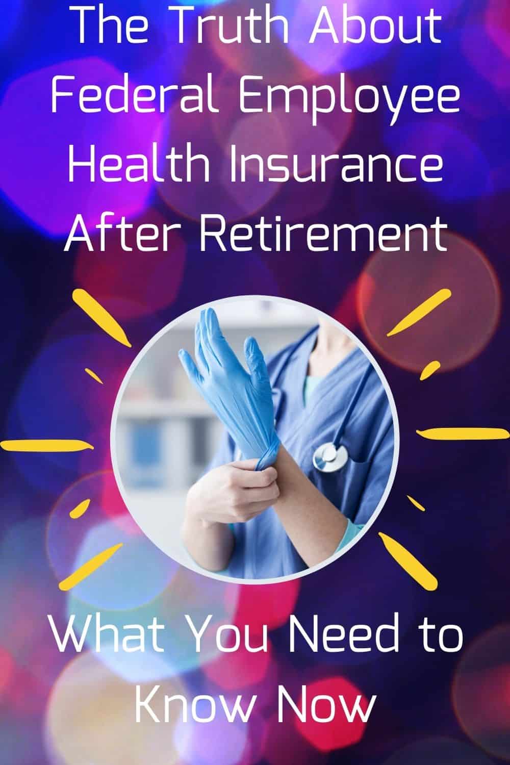 The Truth About Federal Employee Health Insurance After Retirement- What You Need to Know Now