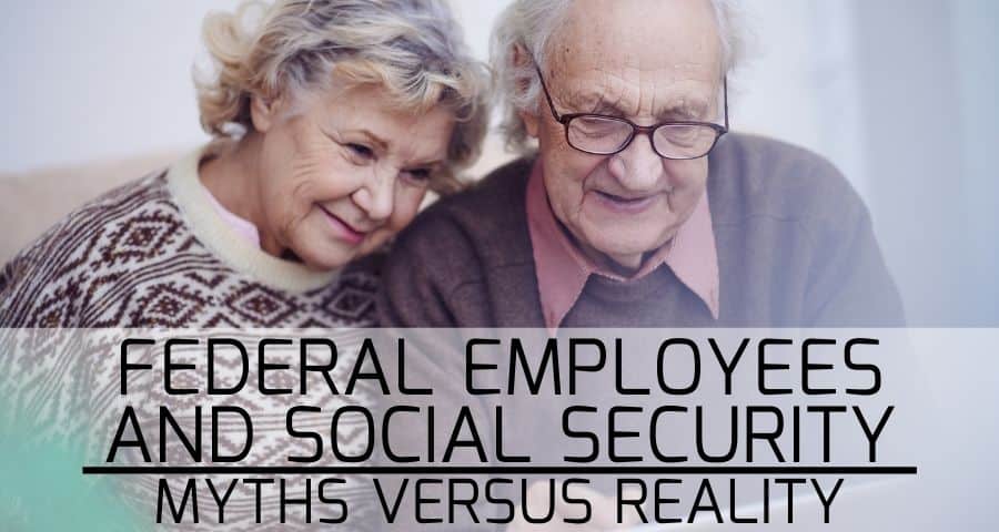 Federal Employees and Social Security Myths Versus Reality