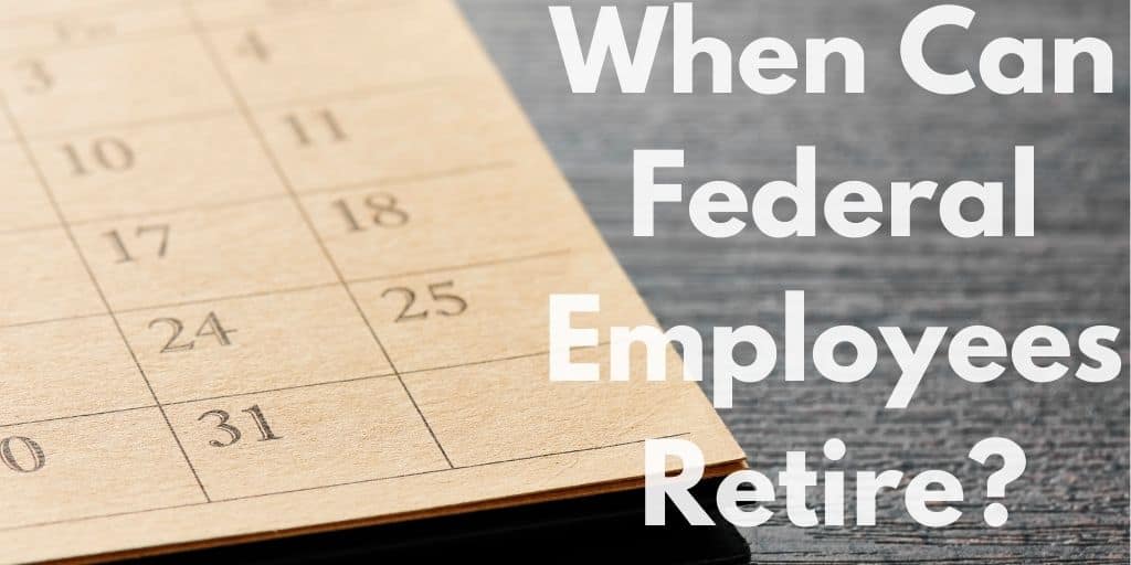 When Can Federal Employees Retire? Proven Advice You Need Today.