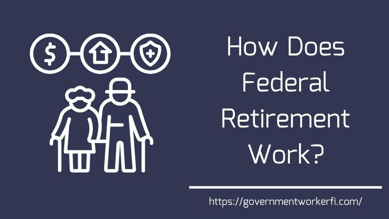 How Does Federal Retirement Work: A Simple How To Guide For Federal Employees